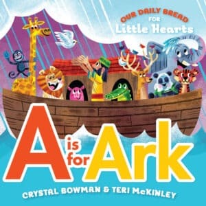 A is for Ark by Crystal Bowman and Teri McKinley